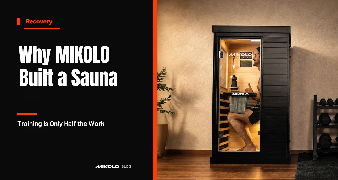 Why MIKOLO Built a Sauna: Training Is Only Half the Work